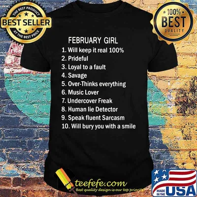 February Girl Will Keep It Real 100% Prideful Loyal To A Fault Savage Over Thinks Everything Shirt