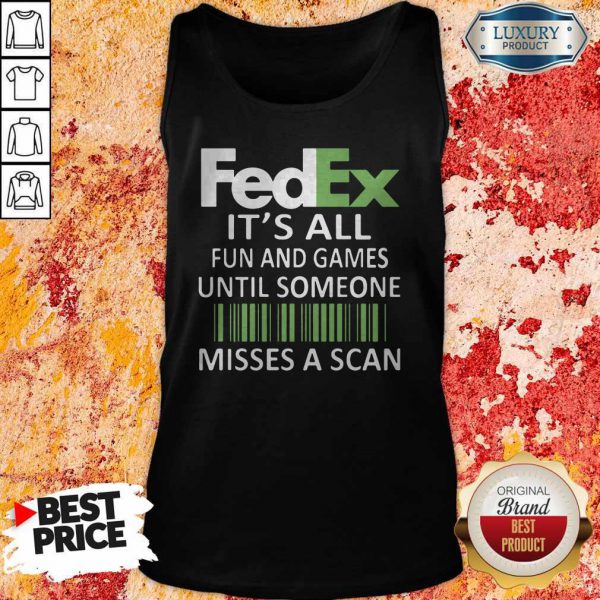 fedex-its-all-fun-and-games-until-someone-misses-a-scan-tank-top-600x600-1.jpg