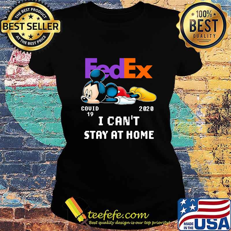 Fedex mickey mouse covid-19 2020 i can't stay at home s Ladies tee Fedex mickey mouse covid-19 2020 i can't stay at home s Ladies tee