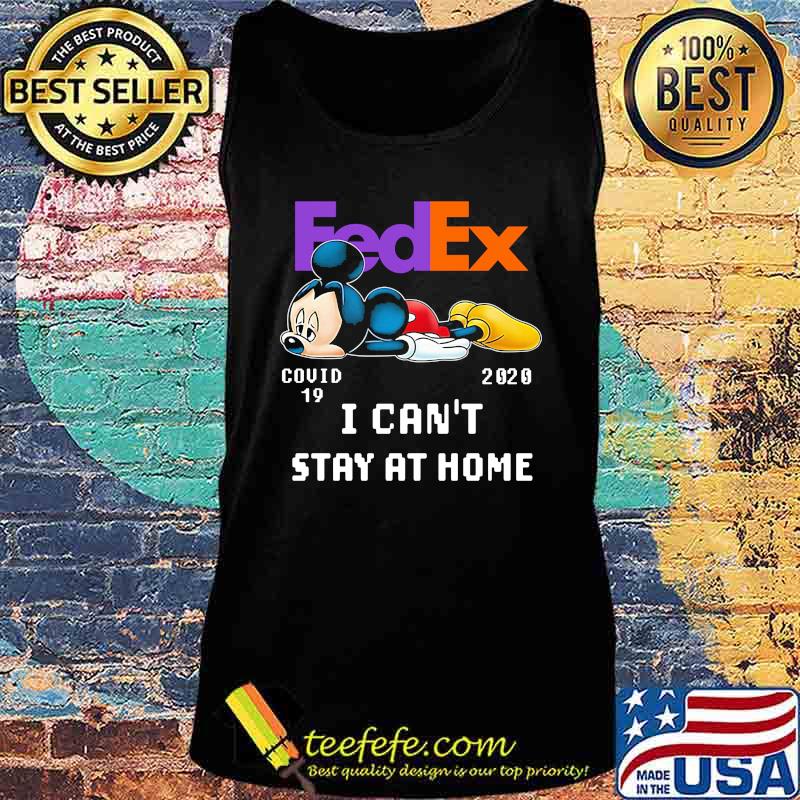 Fedex mickey mouse covid-19 2020 i can't stay at home s Tank top Fedex mickey mouse covid-19 2020 i can't stay at home s Tank top