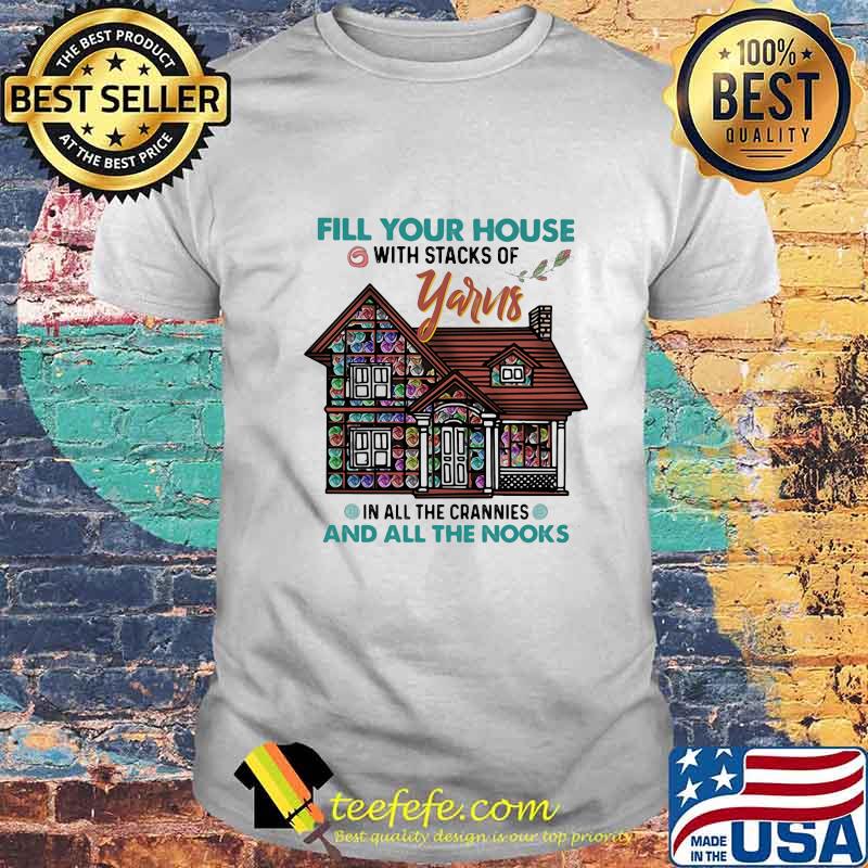 Fill your house with stacks of yarns in all the crannies and all the nooks 2020 shirt Fill your house with stacks of yarns in all the crannies and all the nooks 2020 shirt