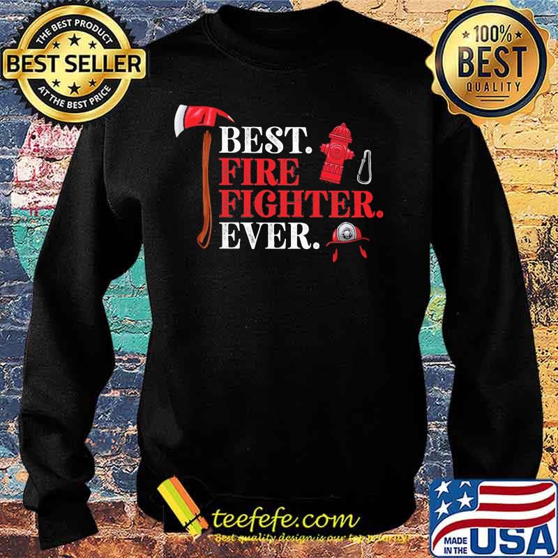 Firefighter best fire fighter ever s Sweater Firefighter best fire fighter ever s Sweater