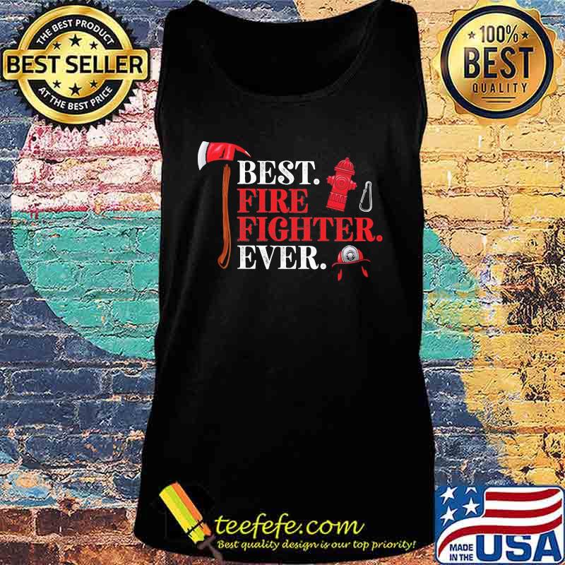 Firefighter best fire fighter ever s Tank top Firefighter best fire fighter ever s Tank top