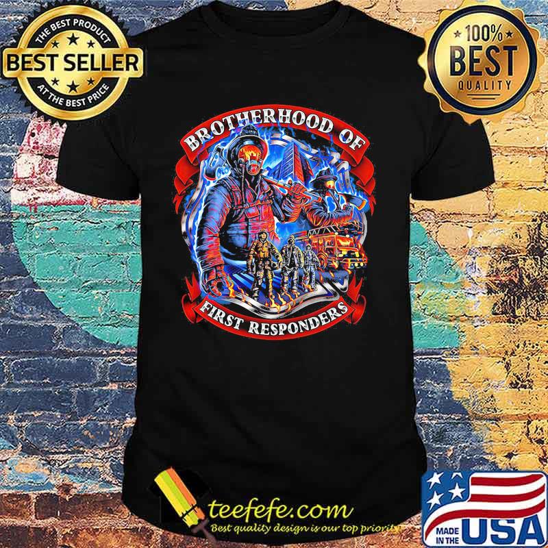Firefighter brotherhood of first responders shirt
