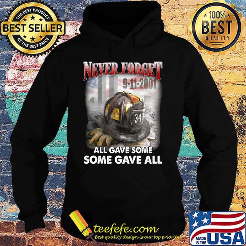 Firefighter never forget all gave some gave all s Hoodie Firefighter never forget all gave some gave all s Hoodie