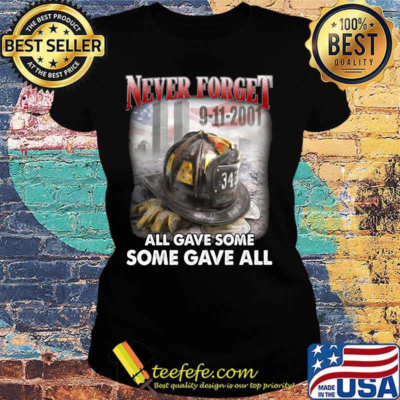Firefighter never forget all gave some gave all s Ladies tee Firefighter never forget all gave some gave all s Ladies tee