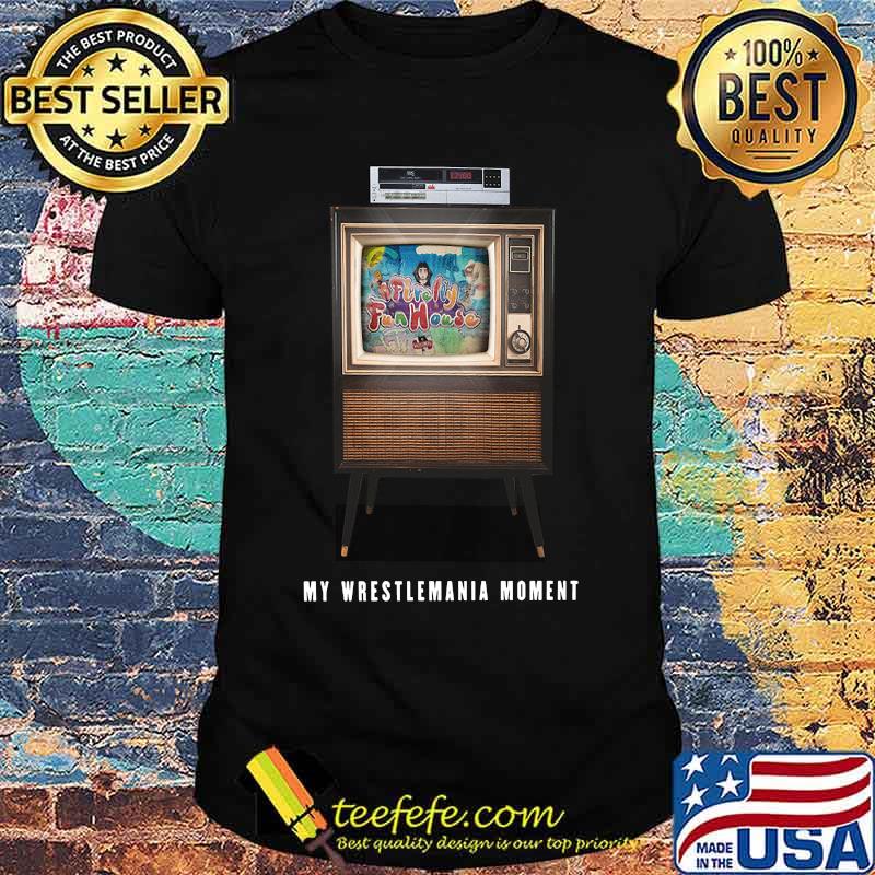Firefly fun house mt wrestlemania moment tv shirt