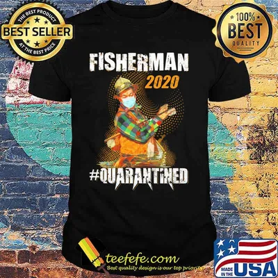 Fisherman 2020 quarantined shirt