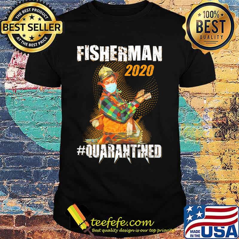 Fisherman 2020 quarantined shirt