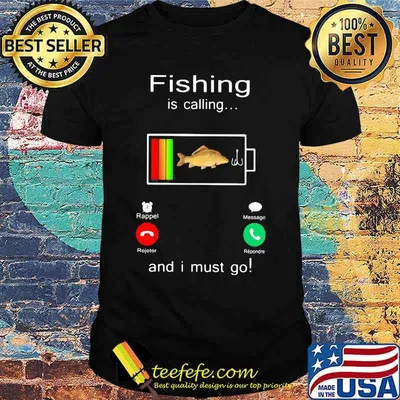 Fishing is calling and I must go out of battery shirt