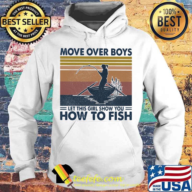 Fishing move over boys let this girl show you how to fish vintage retro s Hoodie Fishing move over boys let this girl show you how to fish vintage retro s Hoodie