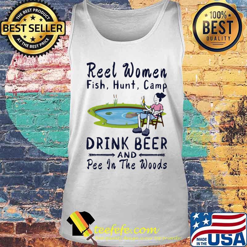 Fishing reel women fish hunt camp drink beer and pee in the woods s Tank top Fishing reel women fish hunt camp drink beer and pee in the woods s Tank top