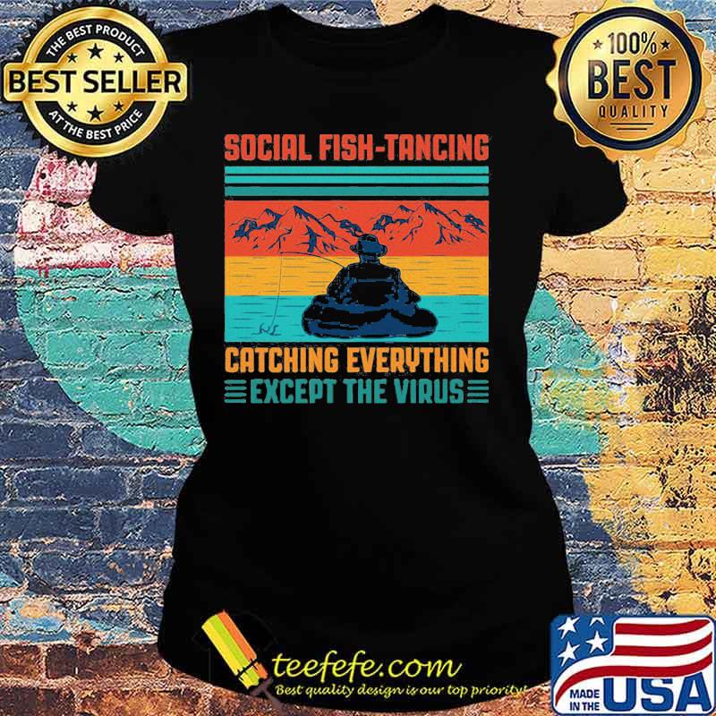 Fishing social fishtancing catching everything except the virus vintage retro s Ladies tee Fishing social fishtancing catching everything except the virus vintage retro s Ladies tee