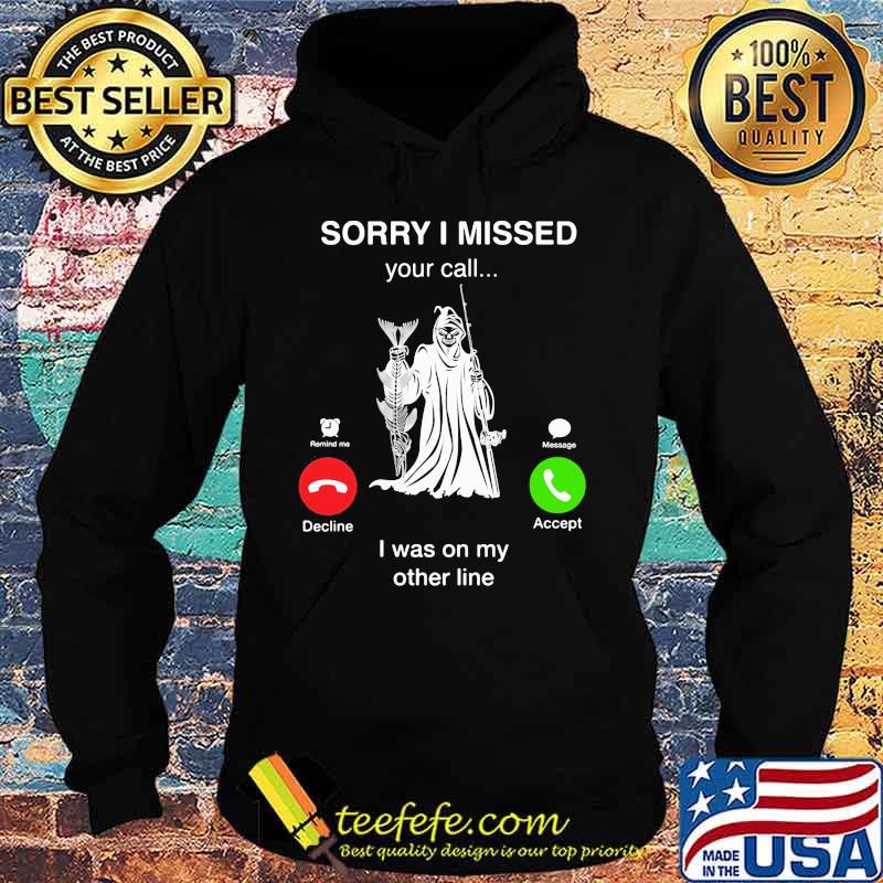 Fishing sorry i missed your call is was on my other line s Hoodie Fishing sorry i missed your call is was on my other line s Hoodie