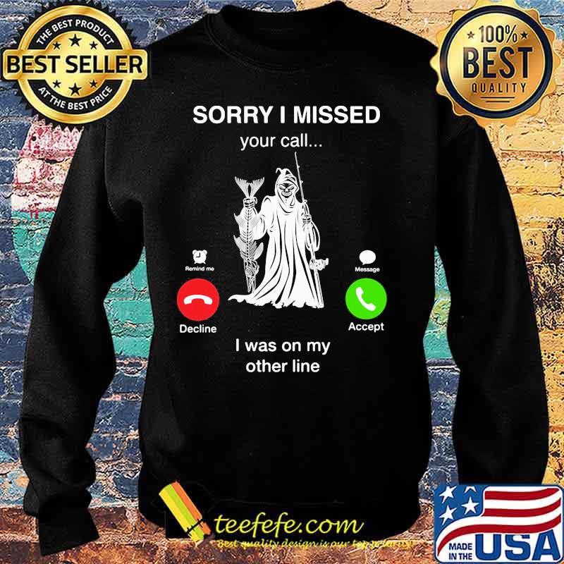 Fishing sorry i missed your call is was on my other line s Sweater Fishing sorry i missed your call is was on my other line s Sweater