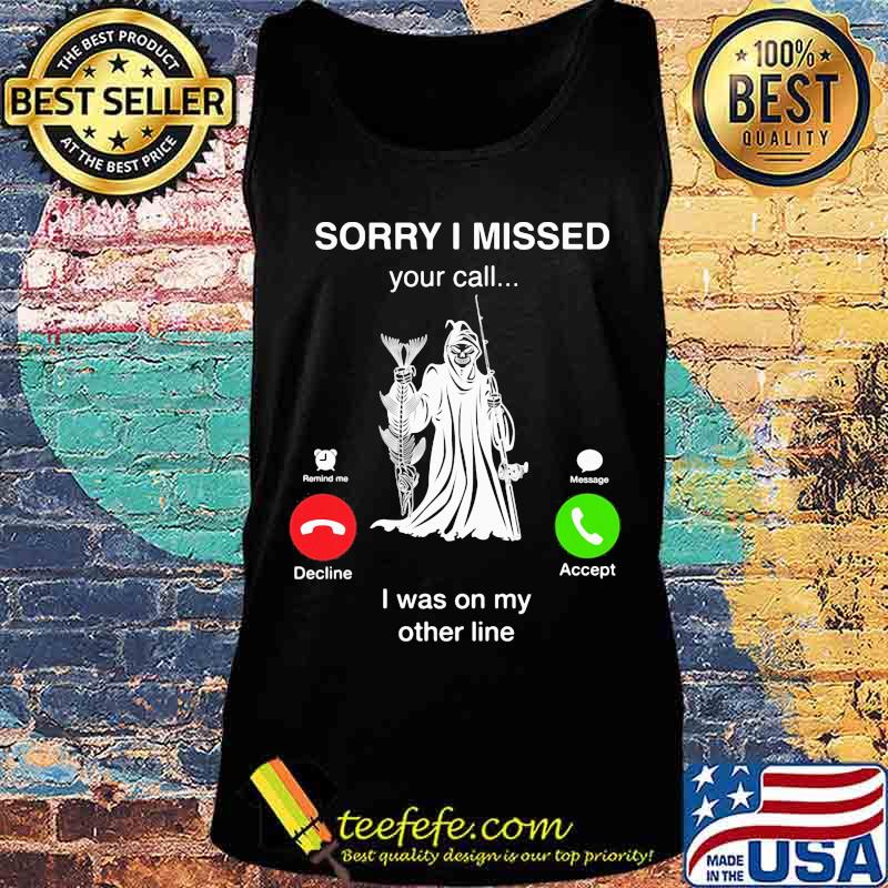 Fishing sorry i missed your call is was on my other line s Tank top Fishing sorry i missed your call is was on my other line s Tank top