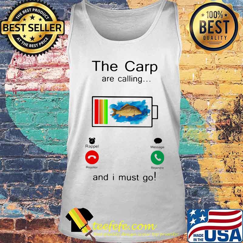 Fishing The crap are calling and i must go out of battery s Tank top Fishing The crap are calling and i must go out of battery s Tank top