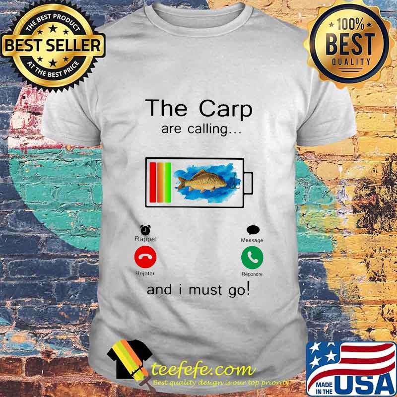 Fishing The crap are calling and i must go out of battery shirt Fishing The crap are calling and i must go out of battery shirt