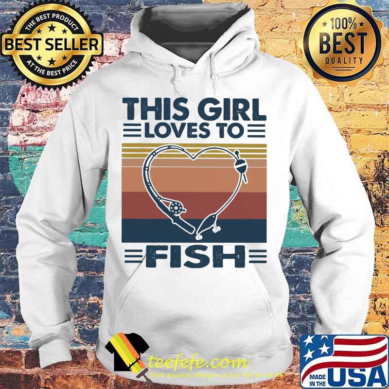Fishing This girl loves to fish Vintage retro s Hoodie Fishing This girl loves to fish Vintage retro s Hoodie