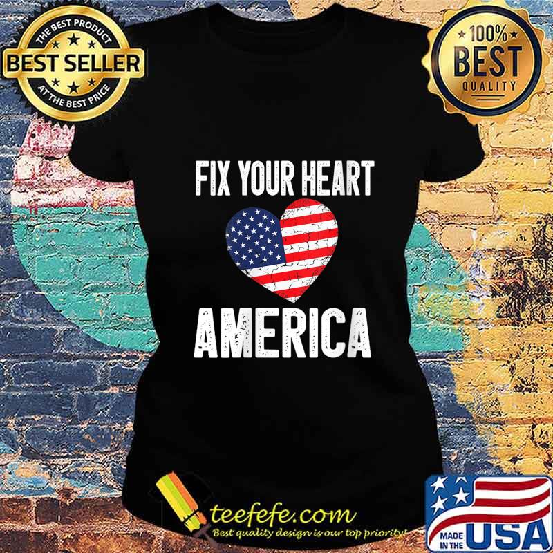 Fix Your Heart America Shirt Ladies tee Fix Your Heart America Shirt Ladies tee