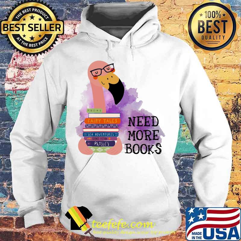 Flamingo need more books s Hoodie Flamingo need more books s Hoodie
