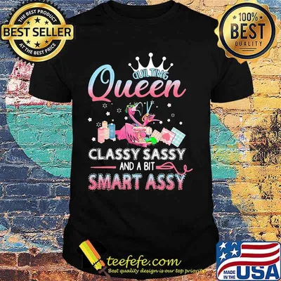 Flamingo sewing Queen classy sassy and a bit smart assys shirt