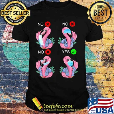 Flamingo wear mask no yes shirt