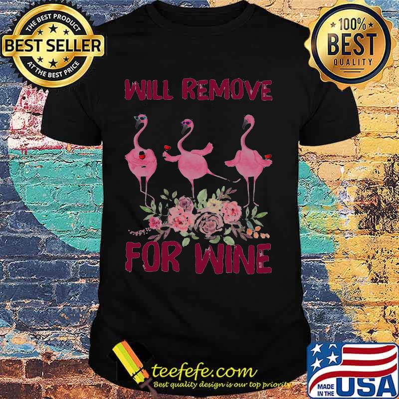 Flamingo Will remove for wine shirt