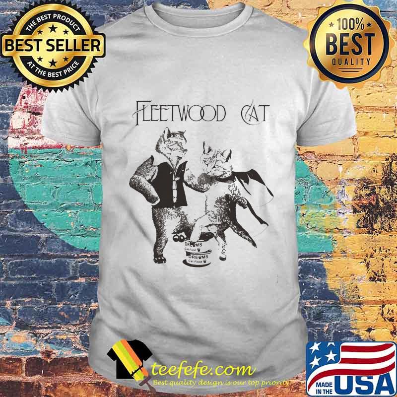 Fleetwood cat dreams cat food shirt Fleetwood cat dreams cat food shirt