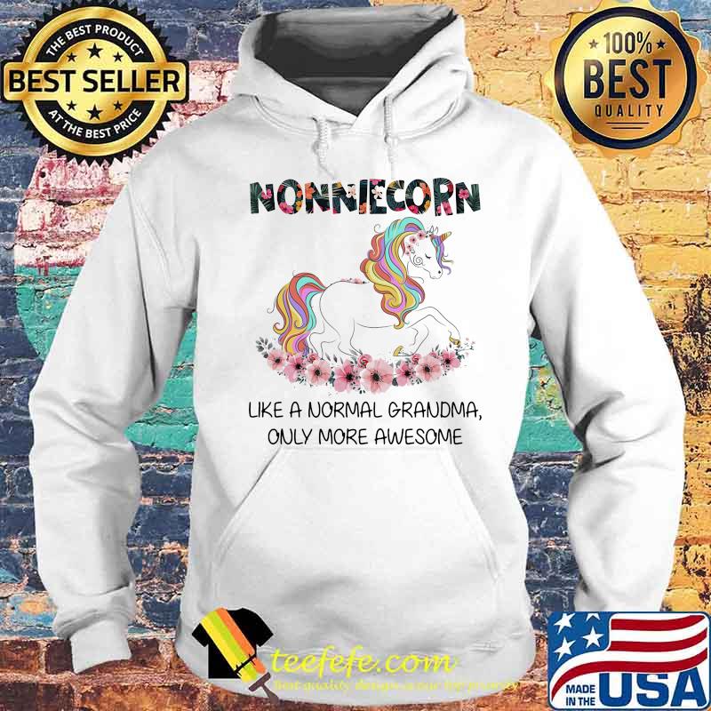 Flower nonniecorn like a normal grandma only more awesome s Hoodie Flower nonniecorn like a normal grandma only more awesome s Hoodie