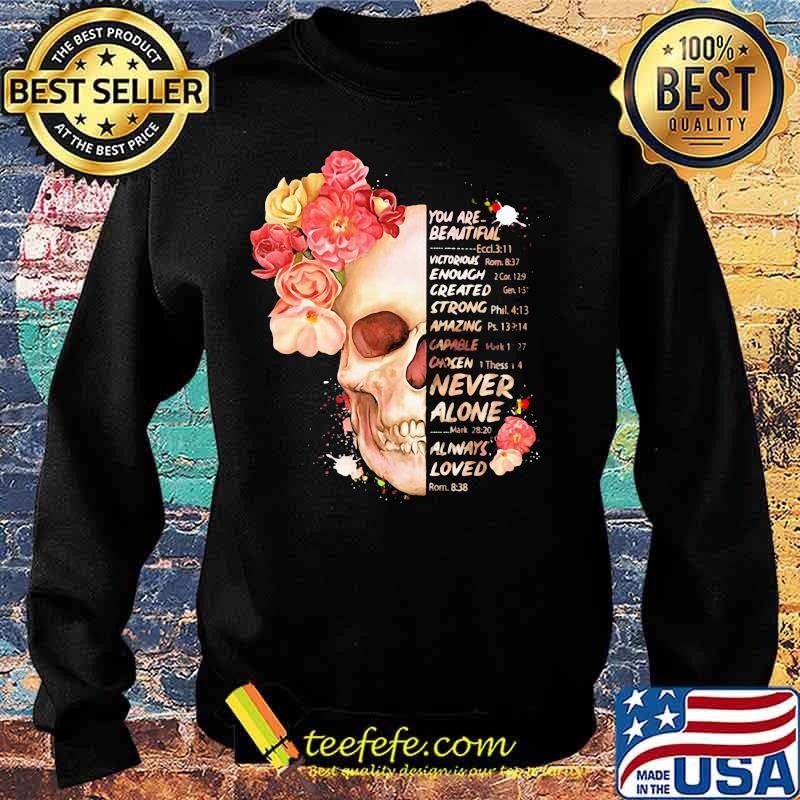 Flower you are beautiful victorious enough created strong amazing never alone always loved s Sweater Flower you are beautiful victorious enough created strong amazing never alone always loved s Sweater