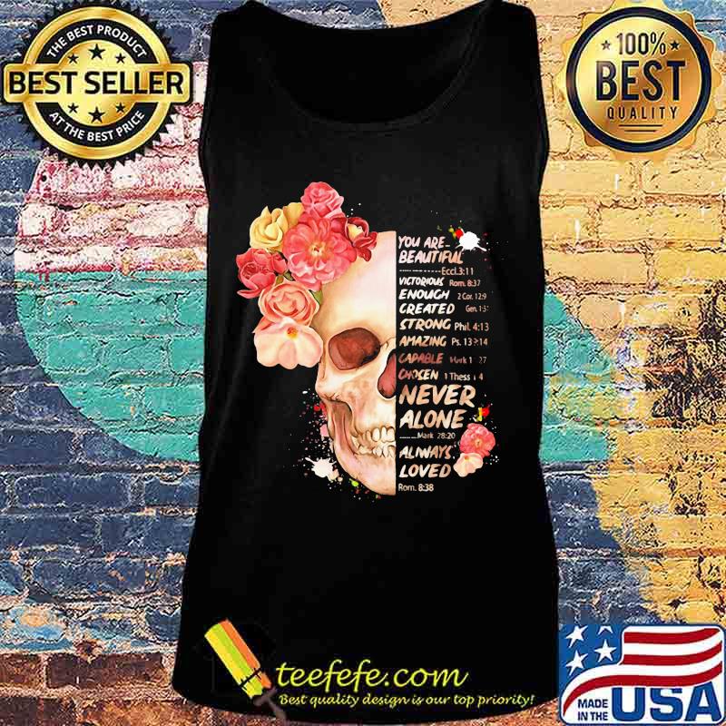 Flower you are beautiful victorious enough created strong amazing never alone always loved s Tank top Flower you are beautiful victorious enough created strong amazing never alone always loved s Tank top