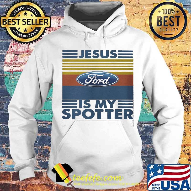 Ford jesus is my spotter vintage retro s Hoodie Ford jesus is my spotter vintage retro s Hoodie