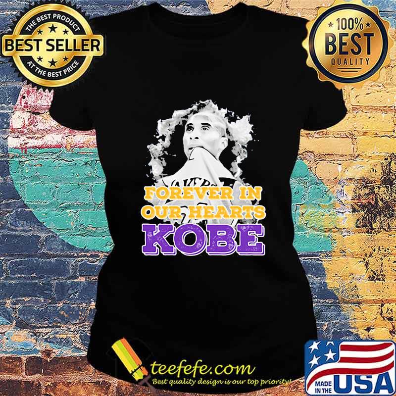 Forever in our hearts kobe bryant s Ladies tee Forever in our hearts kobe bryant s Ladies tee