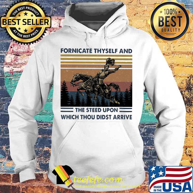 Fornicate Thyself And The Steed Upon Which Thou Didst Arrive vintage retro s Hoodie Fornicate Thyself And The Steed Upon Which Thou Didst Arrive vintage retro s Hoodie