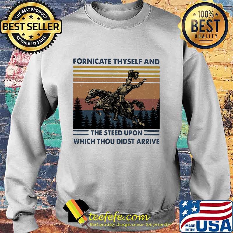 Fornicate Thyself And The Steed Upon Which Thou Didst Arrive vintage retro s Sweater Fornicate Thyself And The Steed Upon Which Thou Didst Arrive vintage retro s Sweater