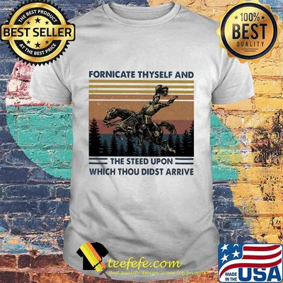 Fornicate Thyself And The Steed Upon Which Thou Didst Arrive vintage retro shirt
