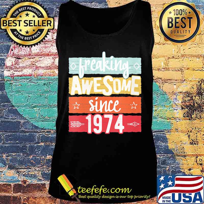 Freaking Awesome Since 1974 Vintage Retro Shirt Tank top Freaking Awesome Since 1974 Vintage Retro Shirt Tank top