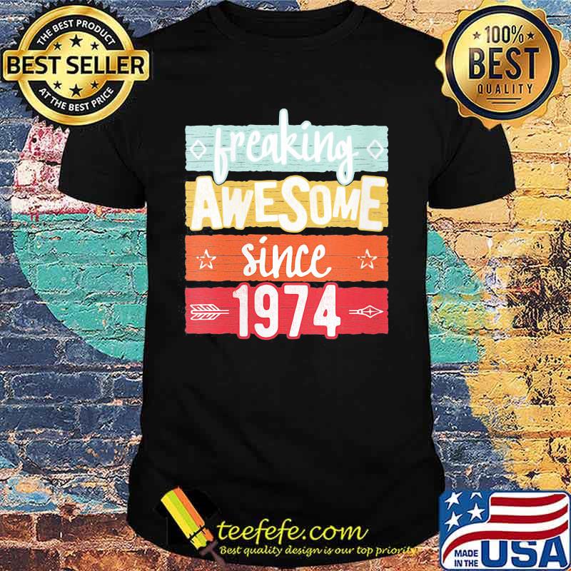 Freaking Awesome Since 1974 Vintage Retro Shirt Freaking Awesome Since 1974 Vintage Retro Shirt