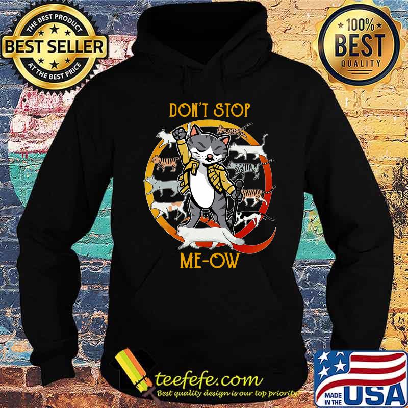 Freddie mercury don't stop meow s Hoodie Freddie mercury don't stop meow s Hoodie