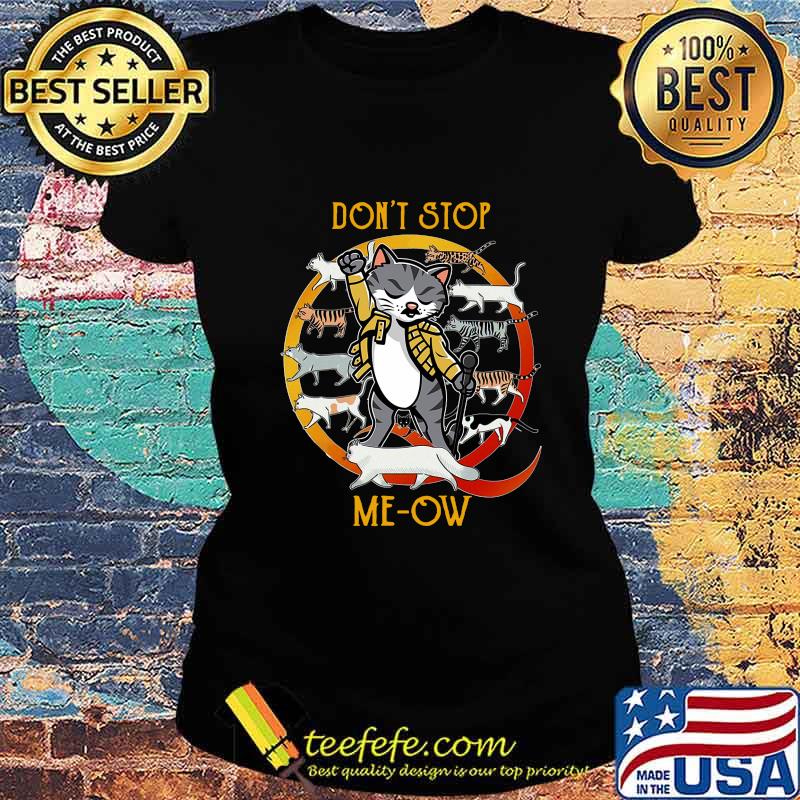 Freddie mercury don't stop meow s Ladies tee Freddie mercury don't stop meow s Ladies tee