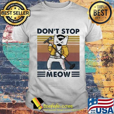 Freddie mercury don't stop meow vintage retro shirt