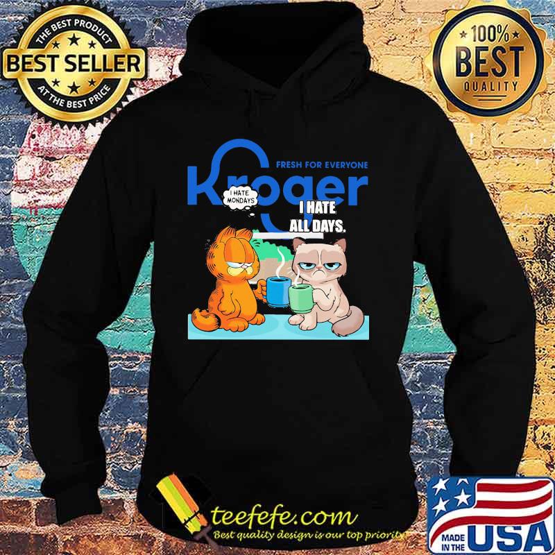 Fresh for everyone kroger i hate mondays i hate all days garfield and meme cat s Hoodie Fresh for everyone kroger i hate mondays i hate all days garfield and meme cat s Hoodie