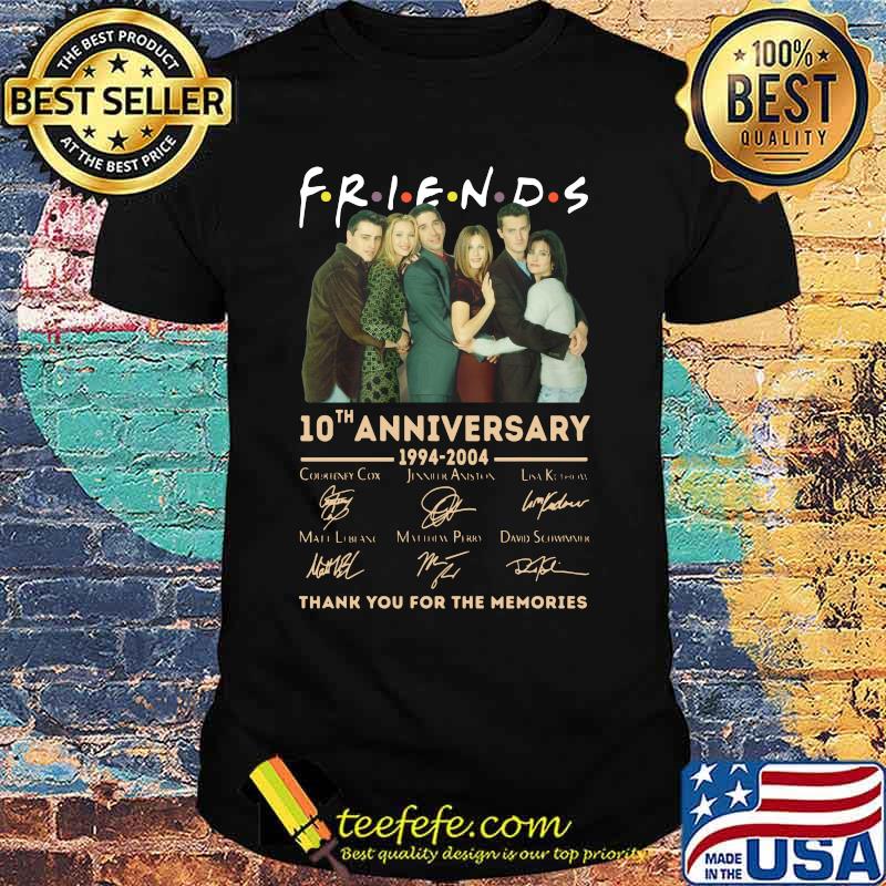 Friends 10th anniversary 1994 2004 thank you for the memories signatures shirt Friends 10th anniversary 1994 2004 thank you for the memories signatures shirt