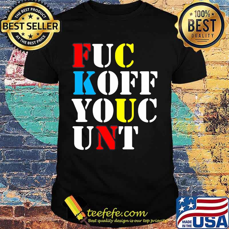 Fuc koff youc unt shirt