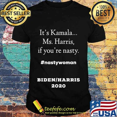 Fun It's Kamala... Ms. Harris, If You're Nasty T-Shirt