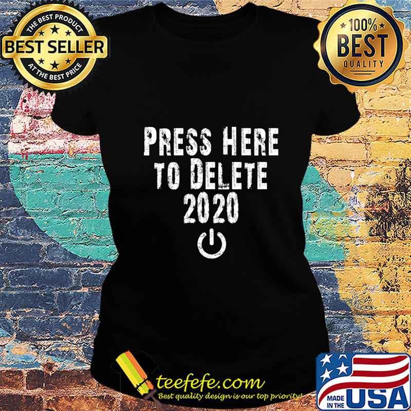 Funny Press Here to Delete 2020 T-Shirt Ladies tee Funny Press Here to Delete 2020 T-Shirt Ladies tee