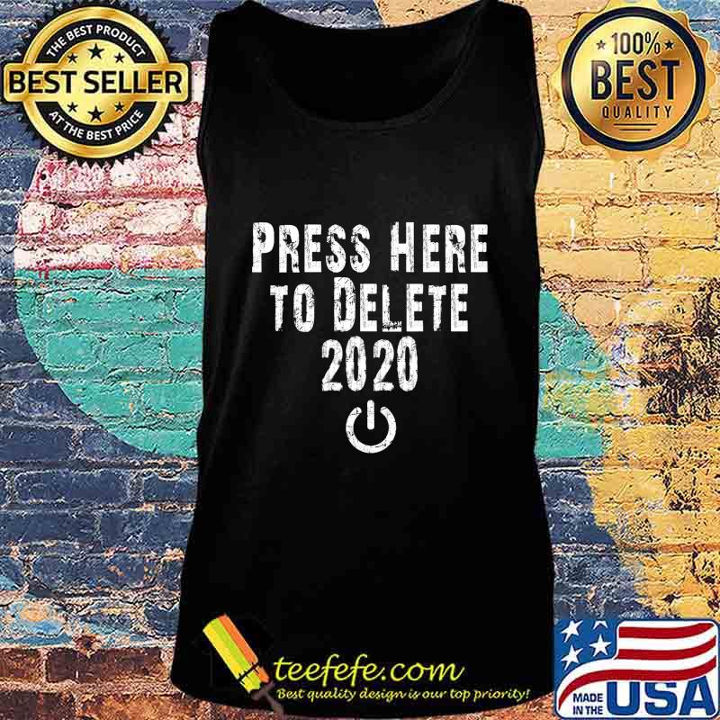 Funny Press Here to Delete 2020 T-Shirt Tank top Funny Press Here to Delete 2020 T-Shirt Tank top