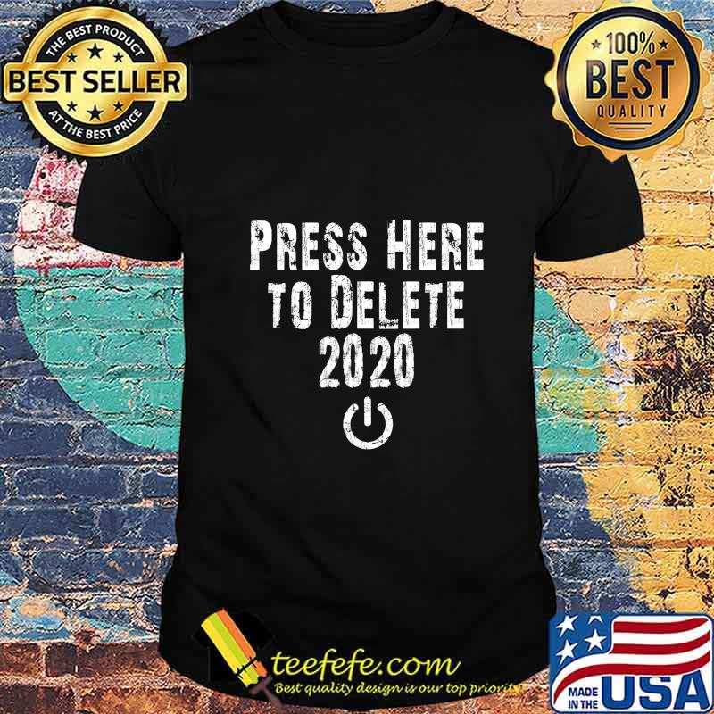 Funny Press Here to Delete 2020 T-Shirt
