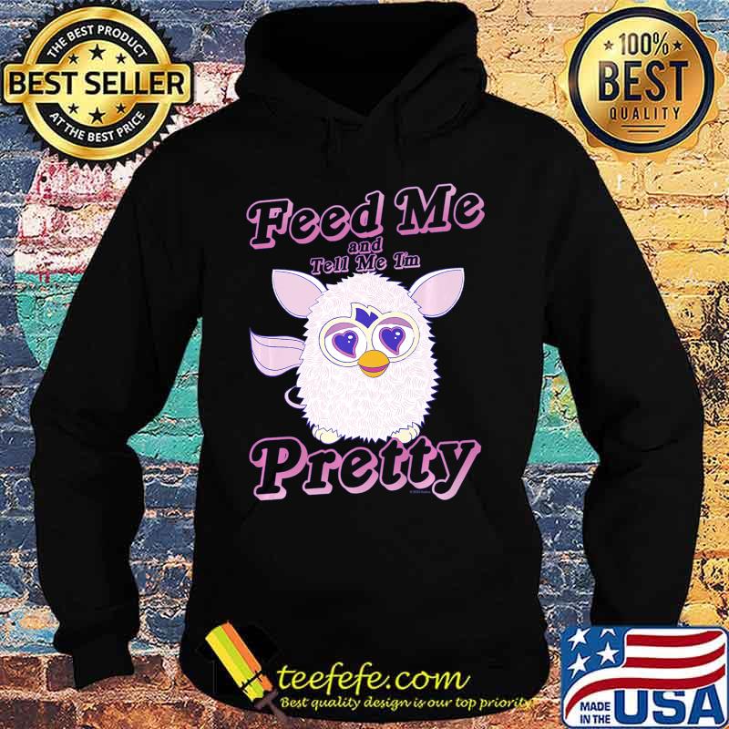 Furby Feed Me And Tell Me I'm Pretty Premium T-Shirt Hoodie Furby Feed Me And Tell Me I'm Pretty Premium T-Shirt Hoodie